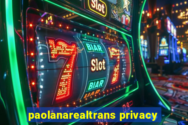 paolanarealtrans privacy